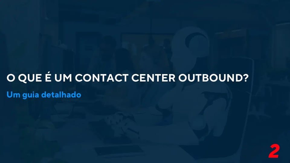 O que é um contact center outbound
