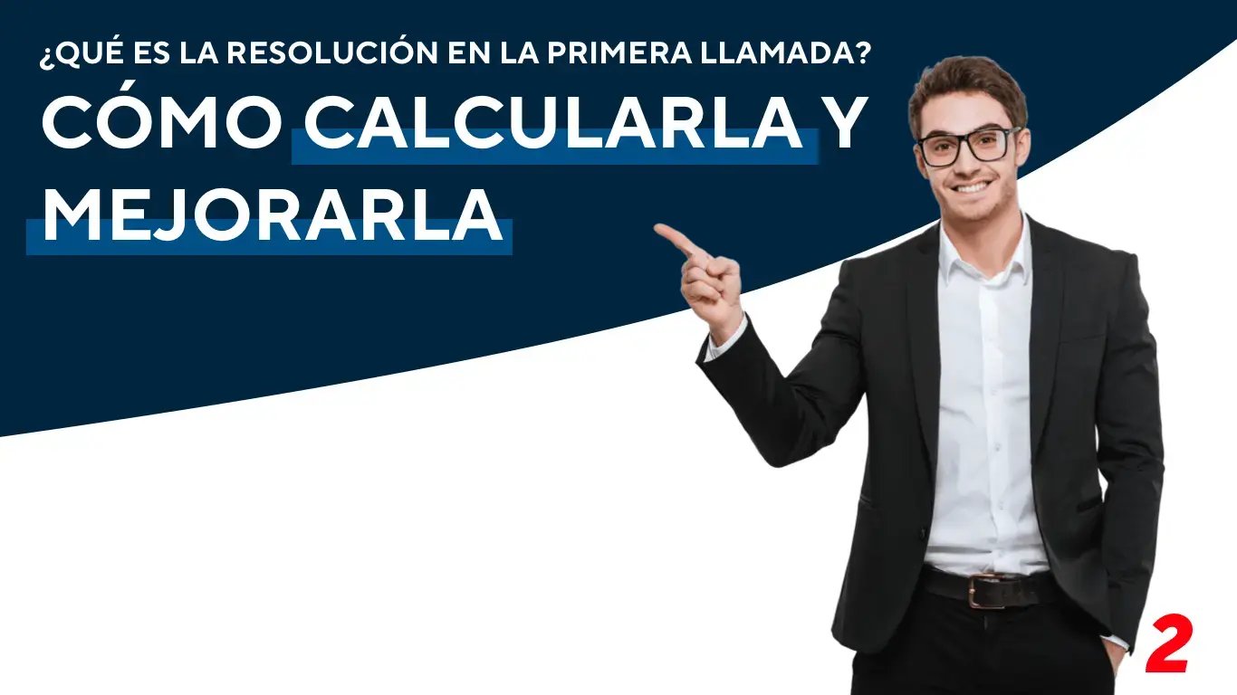 ¿Qué es la Resolución en la Primera Llamada?