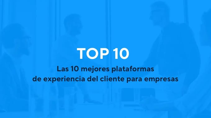 Top 10 Plataformas de CX Para Empresas