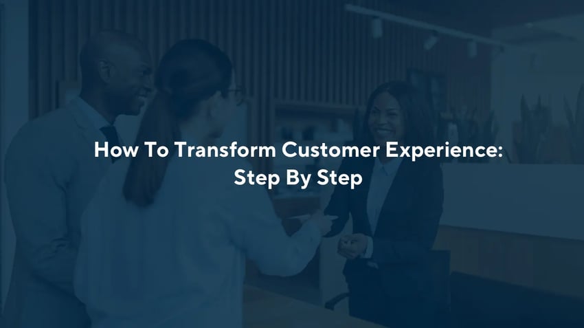 Transform customer experience
